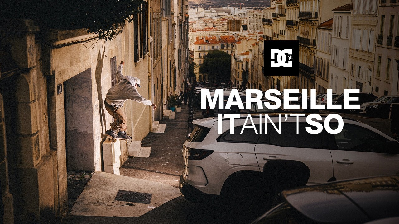 DC Skateboarding Presents: Marseille It Ain't So