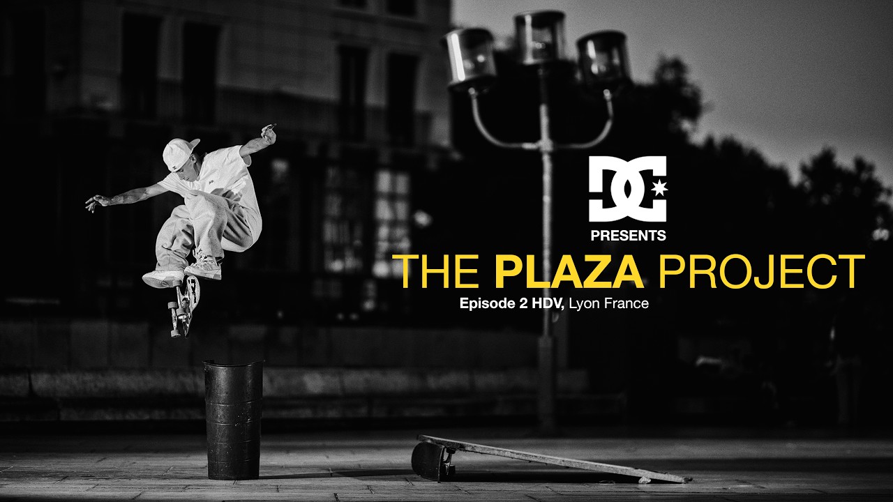 DC SHOES THE PLAZA PROJECT - EPISODE 2 - HDV Lyon, France